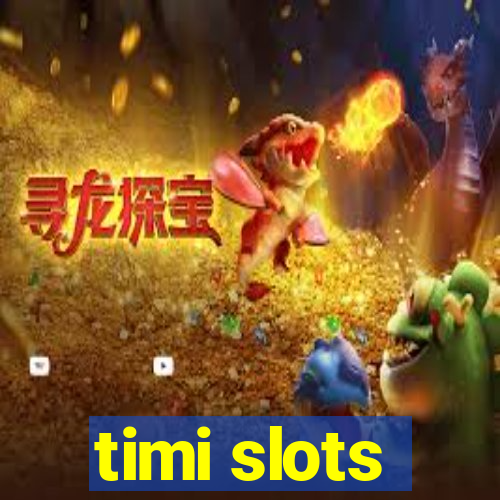 timi slots